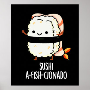 Poster Sushi A-fish-Cionado Amusant Nourriture Poisson Pu