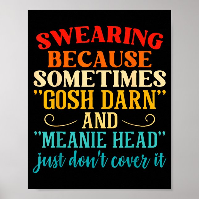 Poster Swearing Because Sometimes Gosh Darn And Meanie He (Devant)
