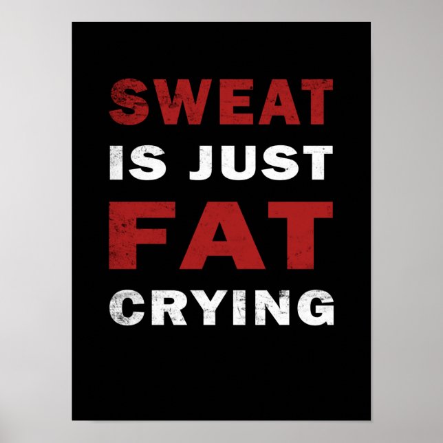 Poster Sweat est juste graisse pleurer Motivational Gym P (Devant)
