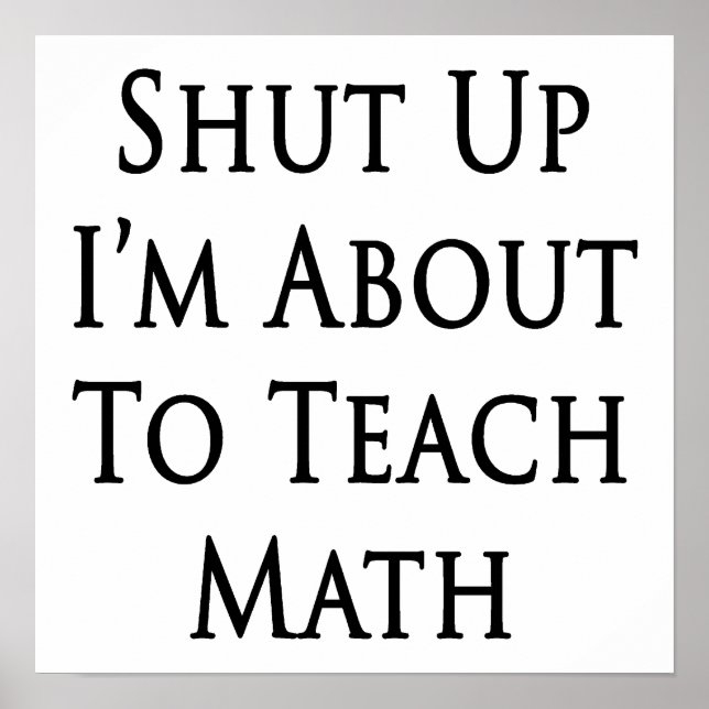 Poster Tais-toi Je suis sur le point d'enseigner les math (Devant)