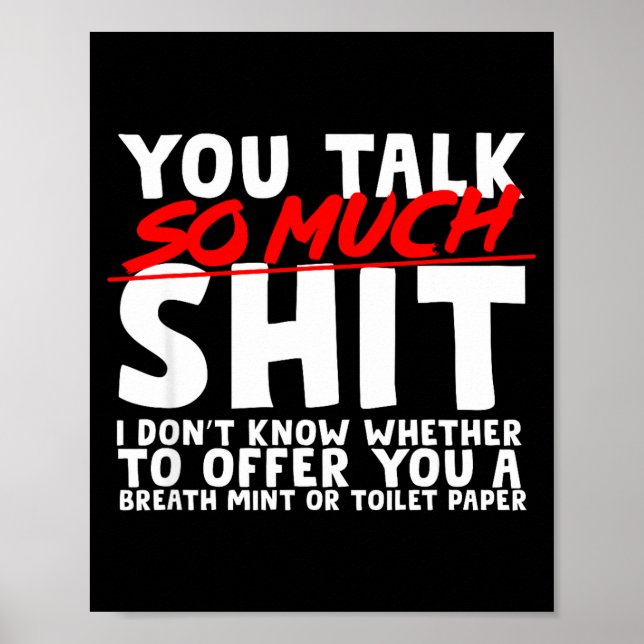 Poster Talks So Much Needs A Breath Mint Or Toilet Paper  (Devant)