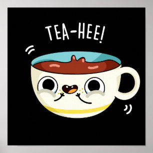 Poster Tea Hee Funny Tea Cup Pun Dark BG