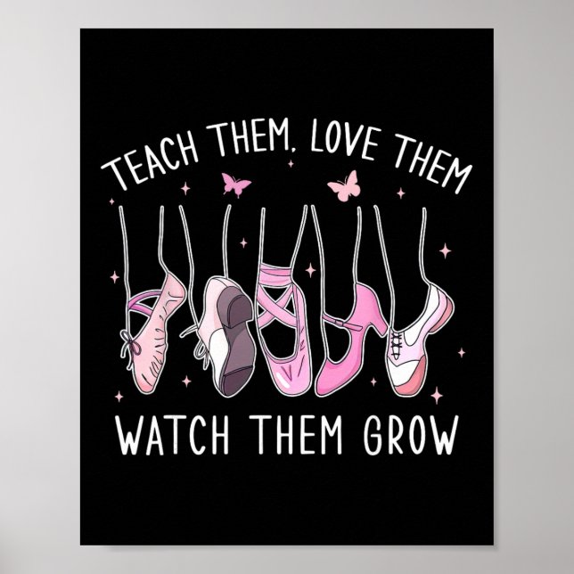 Poster Teach Them Love Them Watch Them Grow Llet Dance Te (Devant)