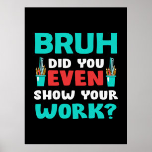 Poster Teacher Venin Bruh Show Your Work