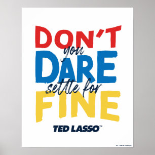 Poster Ted Lasso N'osez-vous pas vous fixer pour fin