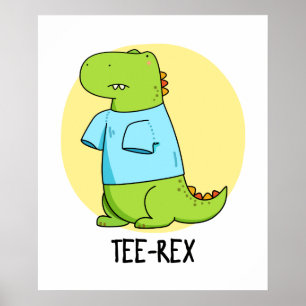 Poster Tee Rex Funny TShirt TRex Dinosaur Pun