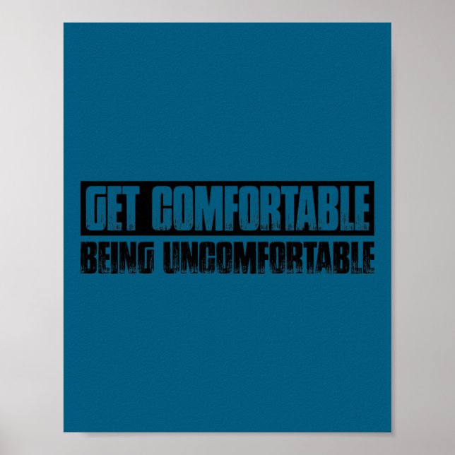 Poster Teetop Cool Get Comfortable Being Uncomfortable Mo (Devant)