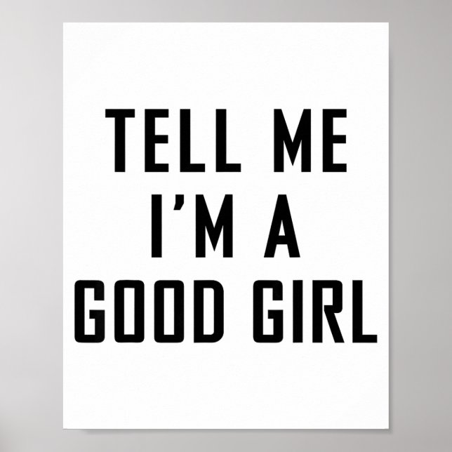 Poster Tell Me I'm A Good Girl Funny Quotes  (Devant)