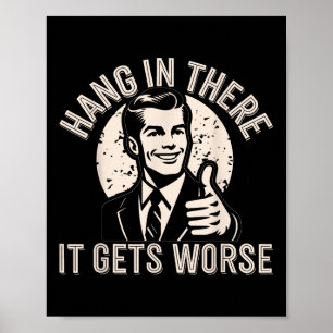 Poster Tenir bon, ça empire Humour sarcastique