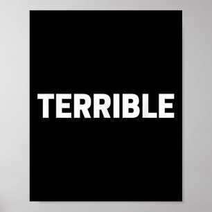 Poster Terrible Funny Sarcastic Word Saying Novelty Tee