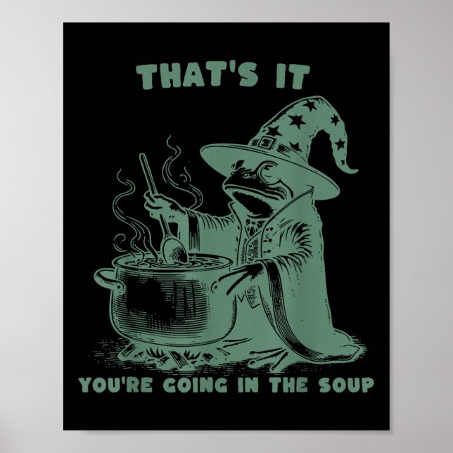 Poster That's It, You're Going In The Soup, Funny Wizard  (Devant)