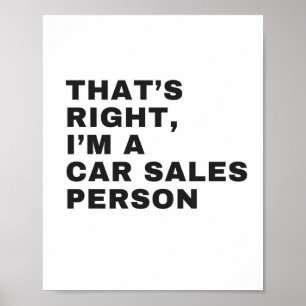 Poster THAT's RIGHT, I AM A CAR SALESPERSON