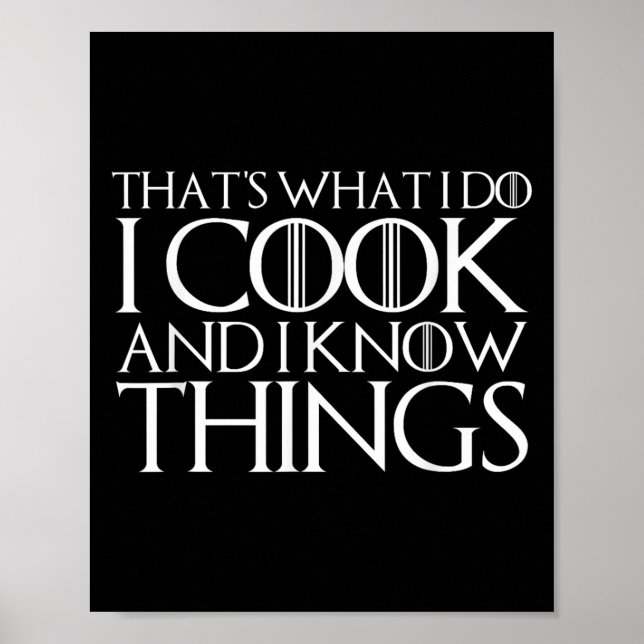 Poster That's What I Do I Cook And I Know Things  (Devant)