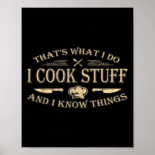Poster That's What I Do I Cook Stuff And I Know Things  (Devant)
