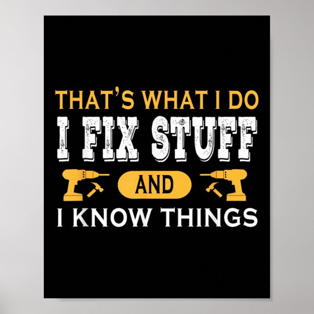 Poster That's What I Do I Fix Stuff And I Know Things  (Devant)