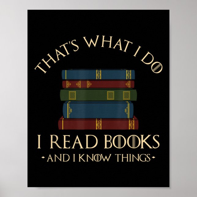 Poster That's What I Do I Read Books And I Know Things -  (Devant)