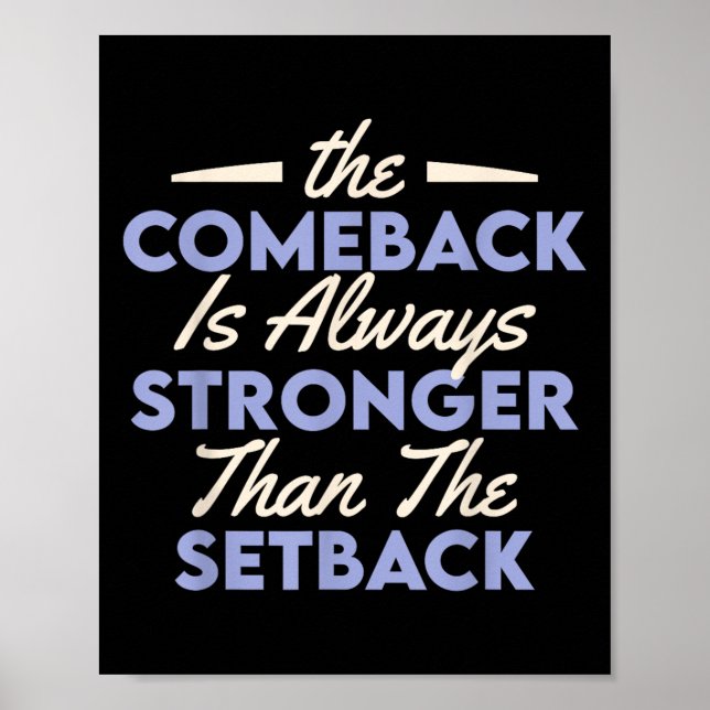 Poster The Comeback Is Always Stronger Than The Setback  (Devant)
