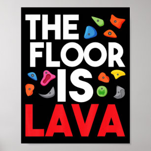 Poster The Floor Is Lava  Bouldering Wall Climber Rock Cl