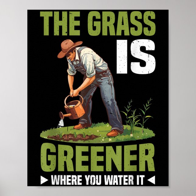Poster The Gr Is Greener Where You Water It Motivational  (Devant)