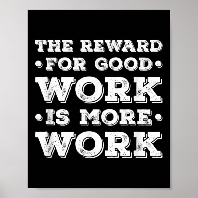 Poster The Reward For Good Work Is More Work Ins Motivati (Devant)
