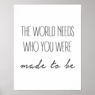 Poster The World Needs Who You Were Made To Be