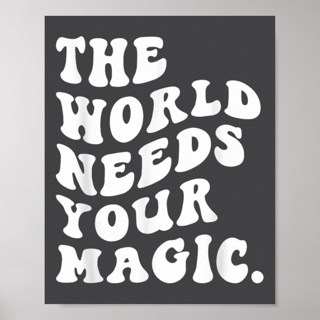 Poster The World Needs Your Magic Motivational Retro  (Devant)