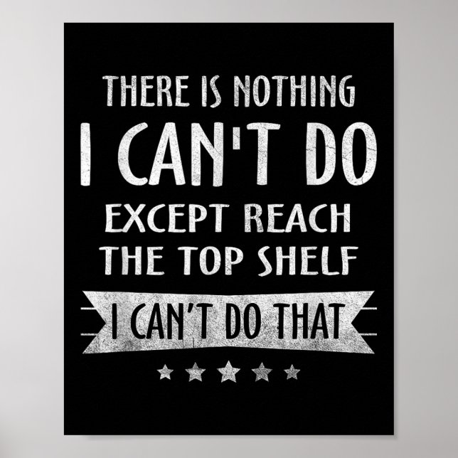 Poster There Is Nothing I Can't Do Except Reach The Top S (Devant)