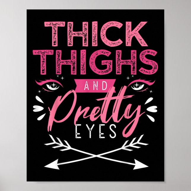 Poster Thick Thighs And Pretty Eyes Motivation Beautiful  (Devant)