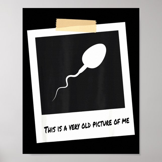 Poster This Is A Very Old Cture Of Me Funny Sperm Birthda (Devant)