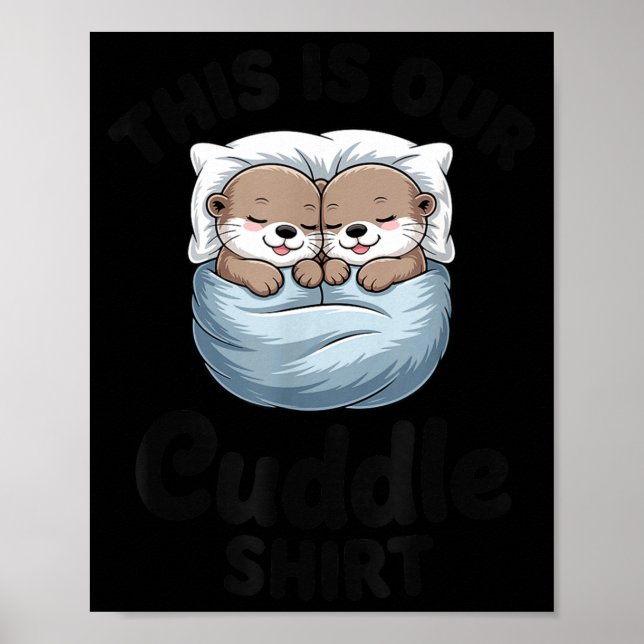 Poster This Is Our Cuddle Shirt Adorable Otters  (Devant)