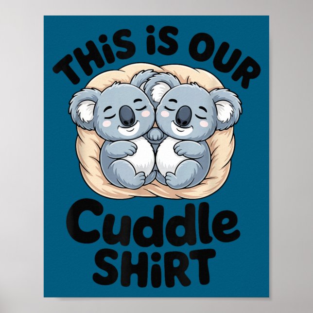 Poster This Is Our Cuddle Shirt Cute Koala Couple  (Devant)