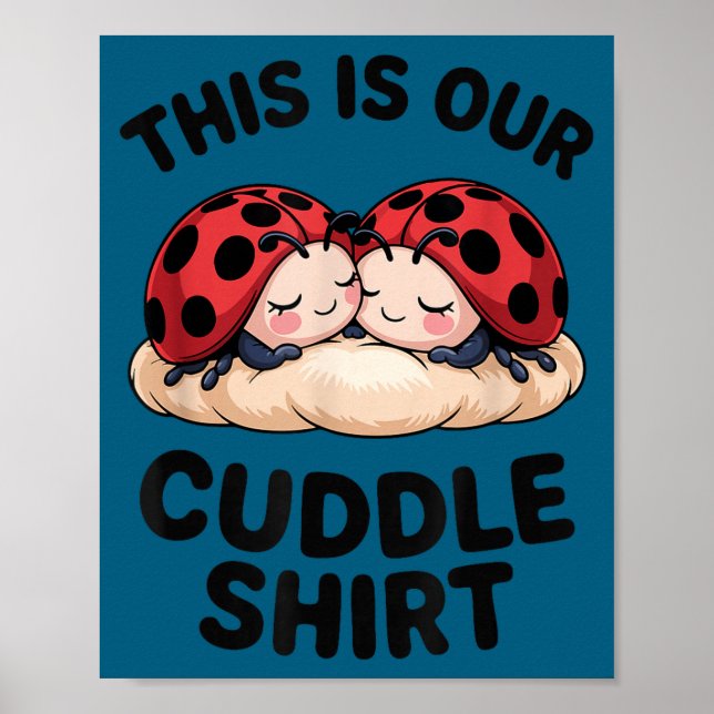 Poster This Is Our Cuddle Shirt Cute Ladybugs Couples  (Devant)