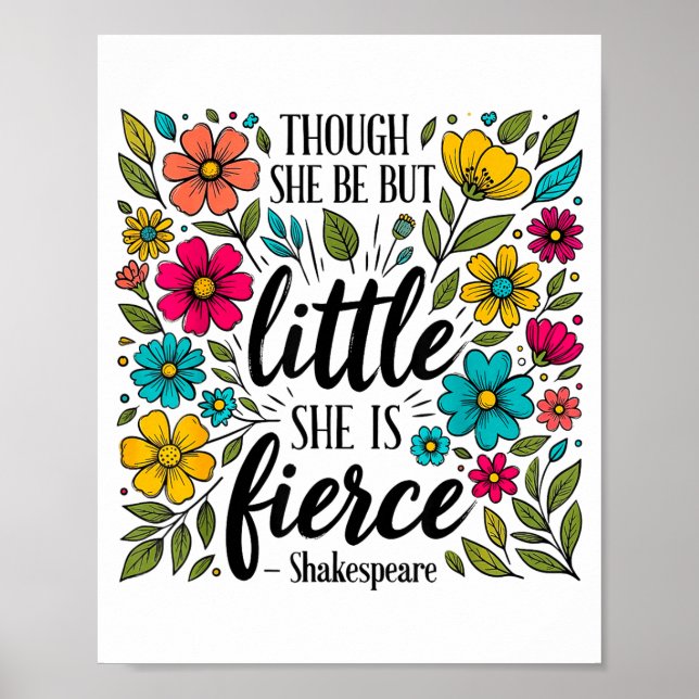 Poster Though She Be But Little She Is Fierce Quote Flora (Devant)