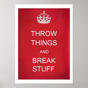 Poster Throw Things and Break Stuff Parody