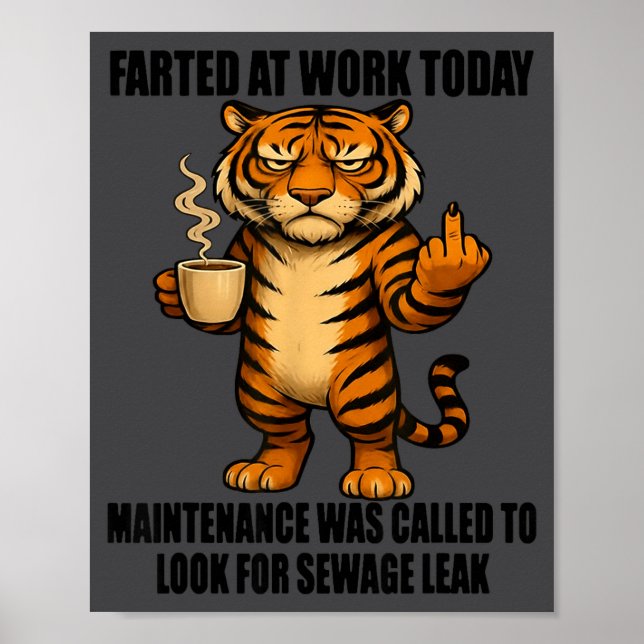 Poster Tiger Farted At Work Today Maintenance Was Called  (Devant)