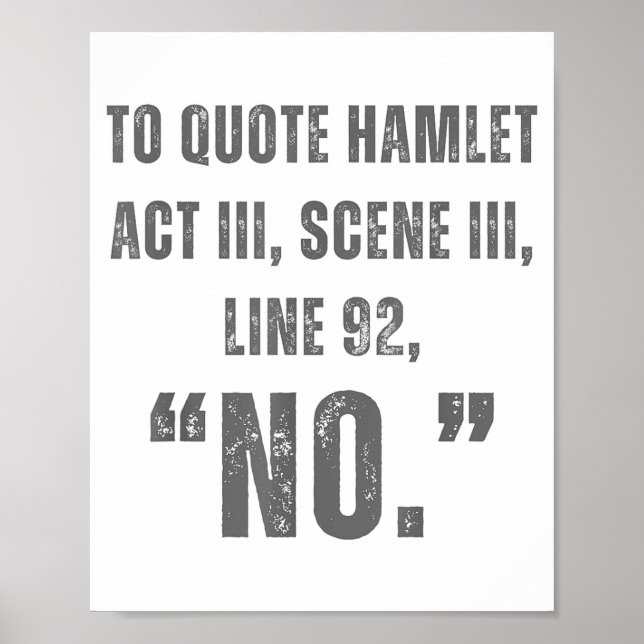 Poster To Quote Hamlet No - Funny Sarcastic Quote  (Devant)