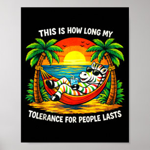 Poster Tolérance pour les gens dure aussi longtemps drôle