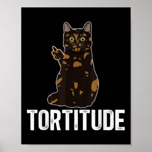 Poster Tortitude Tortoiseshell Chat propriétaire Tortie A