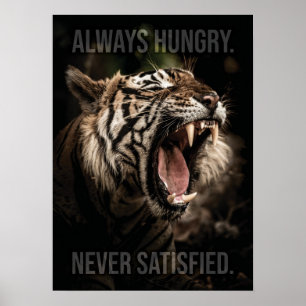 Poster Toujours faim, jamais satisfait, Tiger Motivationn