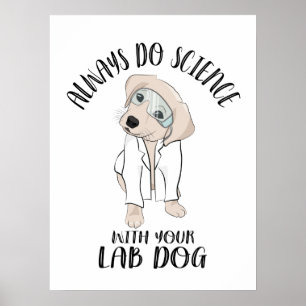 Poster Toujours Faire La Science Avec Votre Chien De Labo