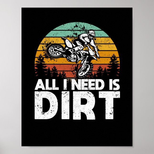 Poster Tout Ce Dont J'Ai Besoin, C'Est Un Vélo Dirt Motoc (Devant)