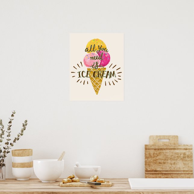 Poster Tout ce dont vous avez besoin est Crème de glace - (Cuisine)