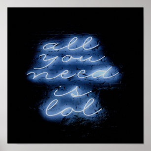 Poster Tout ce dont vous avez besoin est LOL Neon Blue Si