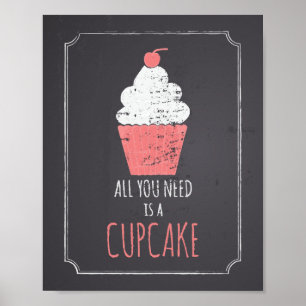 Poster Tout ce dont vous avez besoin est un Cupcake