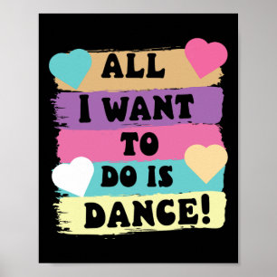 Poster Tout Ce Que Je Veux Faire Est Danse Hip hop Hiphop
