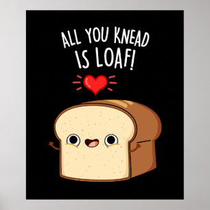 Poster Tout Ce Que Vous Connaissez Est Loaf Drôle Pun De 