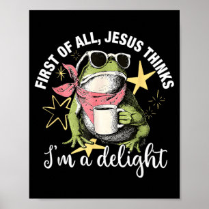 Poster Tout D'abord Jésus Pense Que Je Suis Un Délice Flo