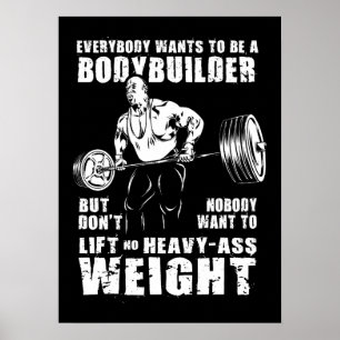 Poster Tout Le Monde Veut Être Un Bodybuilder - Gym Worko