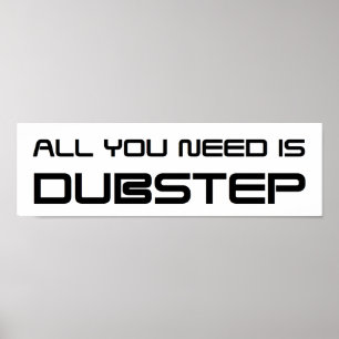 POSTER TOUT QUE VOUS AVEZ BESOIN EST DUBSTEP WOB WOB