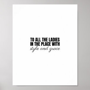 Poster toutes les dames du lieu avec style et grâce